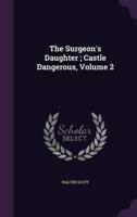 The Surgeon's Daughter; Castle Dangerous, Volume 2