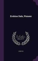 Erskine Dale, Pioneer