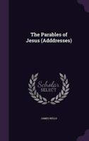 The Parables of Jesus (Adddresses)