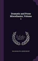 Dramatic and Prose Miscellanies, Volume 1