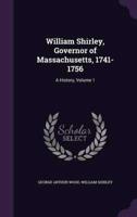William Shirley, Governor of Massachusetts, 1741-1756