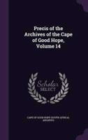 Precis of the Archives of the Cape of Good Hope, Volume 14