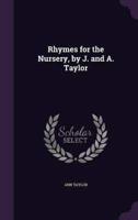 Rhymes for the Nursery, by J. And A. Taylor