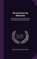 Six Lectures On Harmony