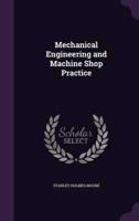 Mechanical Engineering and Machine Shop Practice