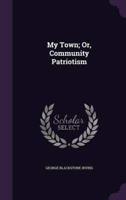 My Town; Or, Community Patriotism