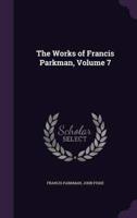 The Works of Francis Parkman, Volume 7