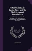 Notes On Cylinder Bridge Piers and the Well System of Foundations