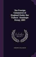 'The Foreign Commerce of England Under the Tudors'. Stanhope Essay, 1883