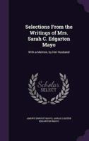 Selections From the Writings of Mrs. Sarah C. Edgarton Mayo