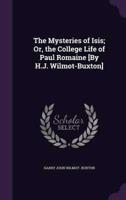 The Mysteries of Isis; Or, the College Life of Paul Romaine [By H.J. Wilmot-Buxton]