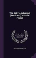 The Estivo-Autumnal (Remittent) Malarial Fevers