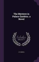 The Mystery in Palace Gardens. A Novel