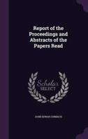 Report of the Proceedings and Abstracts of the Papers Read