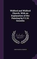 Widford and Widford Church. With an Explanation of Her Painting by F.C.H. Gosselin