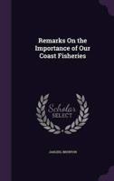 Remarks On the Importance of Our Coast Fisheries
