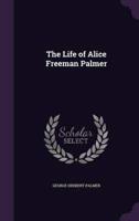 The Life of Alice Freeman Palmer