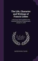 The Life, Character and Writings of Francis Lieber