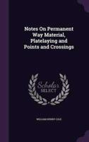 Notes On Permanent Way Material, Platelaying and Points and Crossings