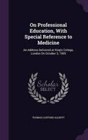 On Professional Education, With Special Reference to Medicine