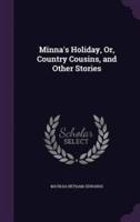 Minna's Holiday, Or, Country Cousins, and Other Stories
