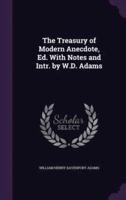 The Treasury of Modern Anecdote, Ed. With Notes and Intr. By W.D. Adams