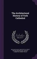 The Architectural History of York Cathedral