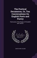 The Poetical Decameron, Or, Ten Conversations On English Poets and Poetry