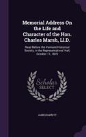 Memorial Address On the Life and Character of the Hon. Charles Marsh, Ll.D.