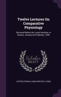 Twelve Lectures On Comparative Physiology