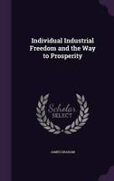 Individual Industrial Freedom and the Way to Prosperity