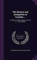 The History and Antiquities of Croydon ...