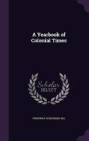 A Yearbook of Colonial Times