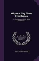 Why Our Flag Floats Over Oregon