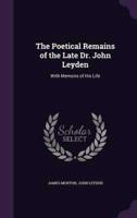 The Poetical Remains of the Late Dr. John Leyden