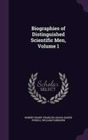 Biographies of Distinguished Scientific Men, Volume 1