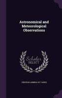 Astronomical and Meteorological Observations