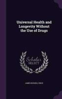 Universal Health and Longevity Without the Use of Drugs