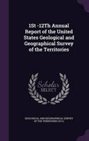 1St -12Th Annual Report of the United States Geological and Geographical Survey of the Territories