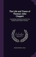The Life and Times of Thomas John Claggett