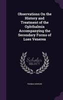 Observations On the History and Treatment of the Ophthalmia Accompanying the Secondary Forms of Lues Venerea