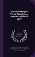 The Charlemagne Tower Collection of American Colonial Laws