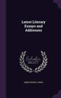 Latest Literary Essays and Addresses