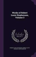 Works of Robert Louis Stephenson, Volume 3