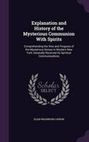 Explanation and History of the Mysterious Communion With Spirits