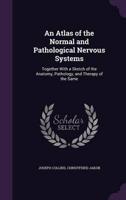 An Atlas of the Normal and Pathological Nervous Systems