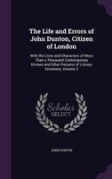 The Life and Errors of John Dunton, Citizen of London