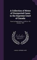 A Collection of Notes of Unreported Cases in the Supreme Court of Canada