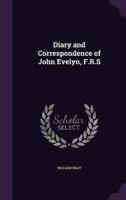 Diary and Correspondence of John Evelyn, F.R.S