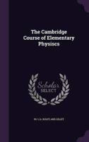 The Cambridge Course of Elementary Physiscs
